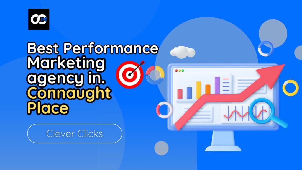 Best Performance Marketing Agency in Connaught Place